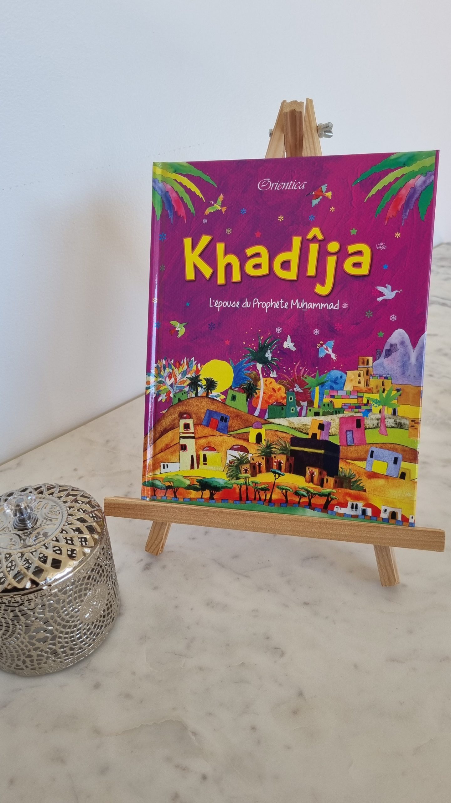 Khadîja - L'épouse du Prophète Muhammad (SAW)