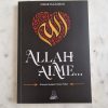 Allah aime, 3 moyens de gagner l'amour d'Allah