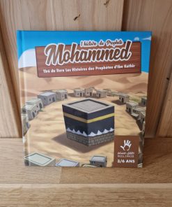 L'histoire du Prophète Mohammed tiré du livre des histoires des Prophètes d'Ibn Kathir 3 - 6 ans