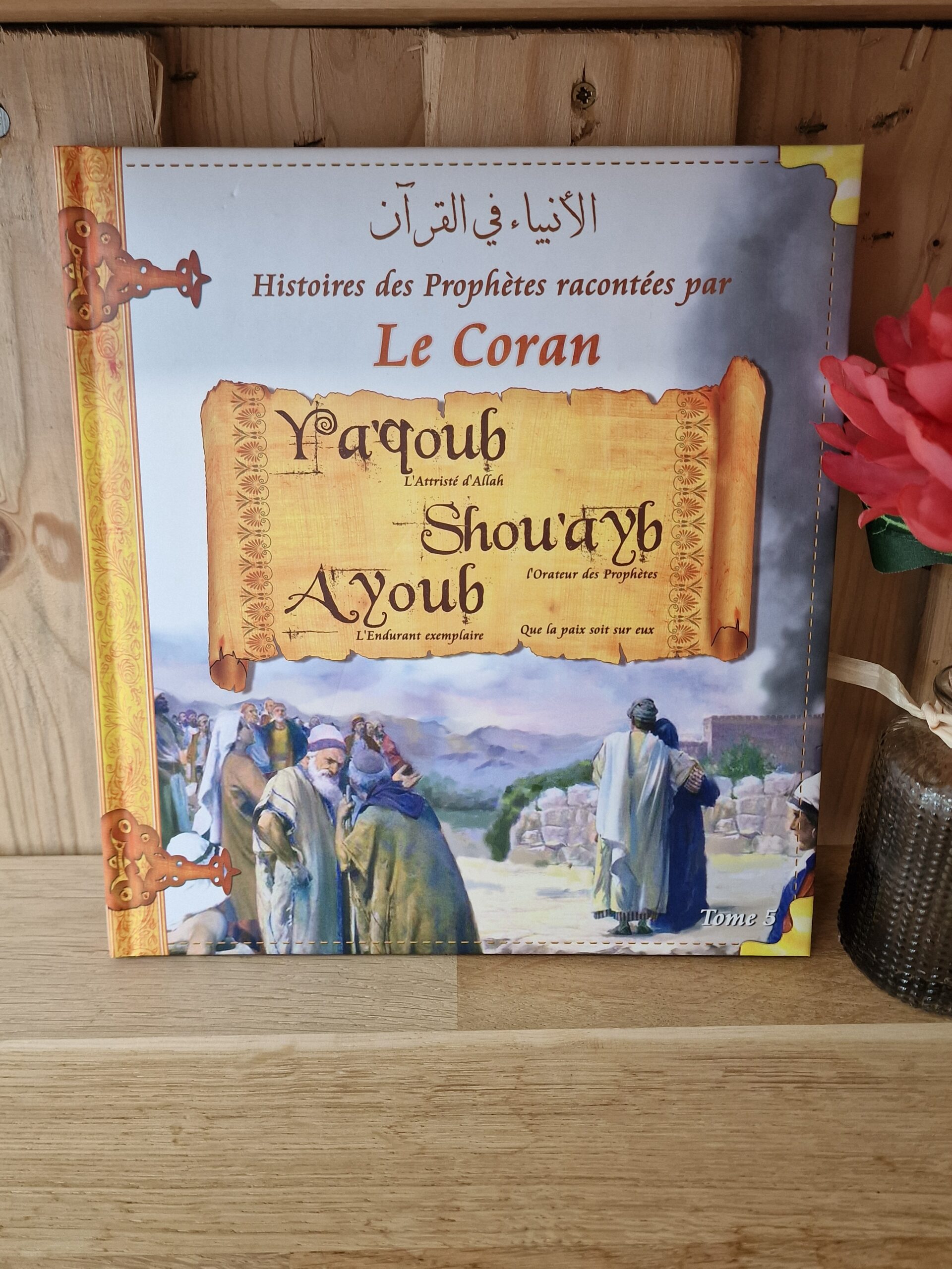 Histoires des Porphètes racontées par Le Coran - Yacoub - Shou'ayb - Ayoub