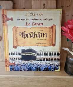 Histoires des Porphètes racontées par Le Coran - Ibrahim