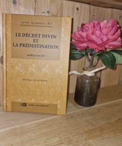 le décret divin et la prédestination collection sur la foi islamique édition iiph du Dr Omar Al Achqar