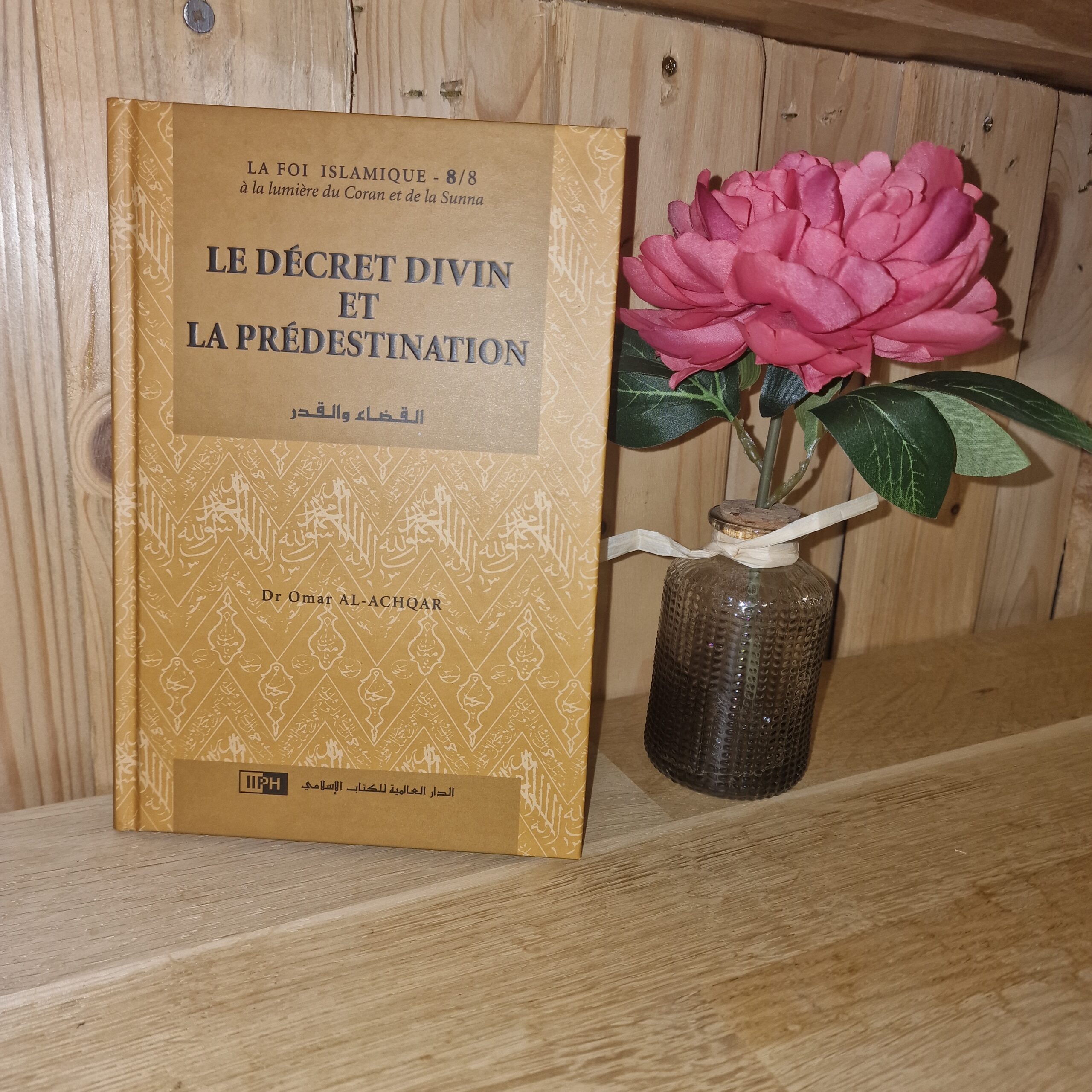 le décret divin et la prédestination collection sur la foi islamique édition iiph du Dr Omar Al Achqar