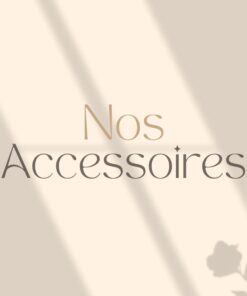 Nos Accessoires